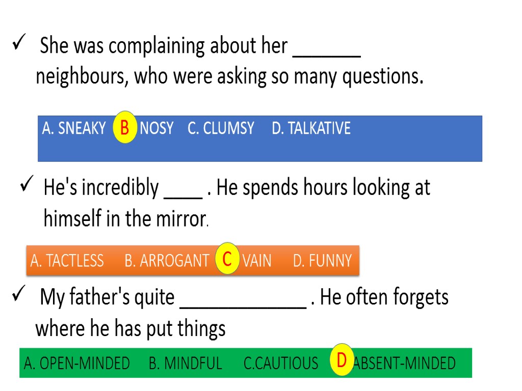 She was complaining about her _______ neighbours, who were asking so many questions. A.